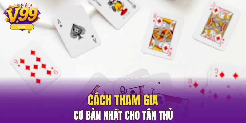 Cách tham gia cơ bản nhất cho tân thủ