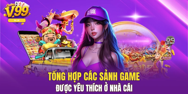 Đến với nhà cái bạn sẽ được trải nghiệm game nào?