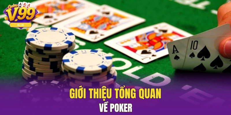 Giới thiệu tổng quan về Poker