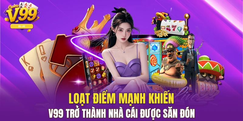 V99 2 Minh chứng ưu điểm khiến số lượng người chơi V99 tăng mỗi ngày