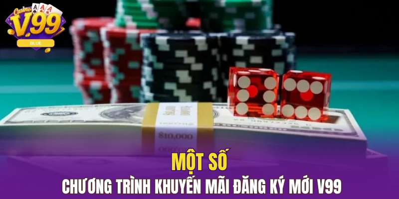 Một số chương trình khuyến mãi đăng ký mới V99