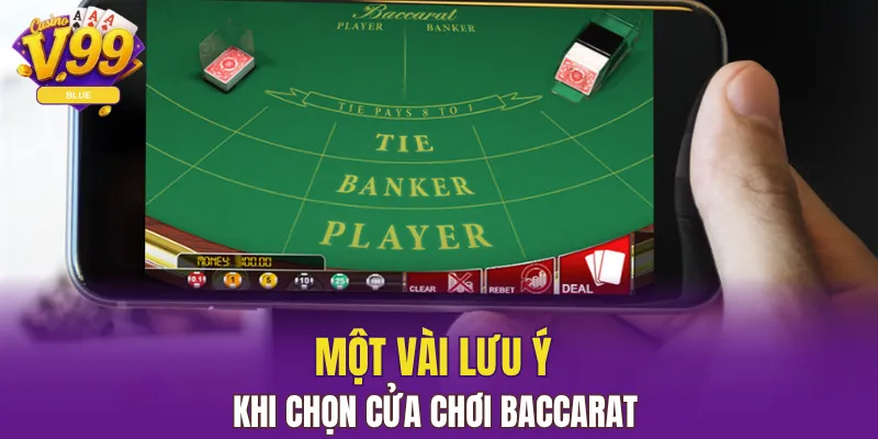 Một vài lưu ý khi chọn cửa chơi Baccarat 