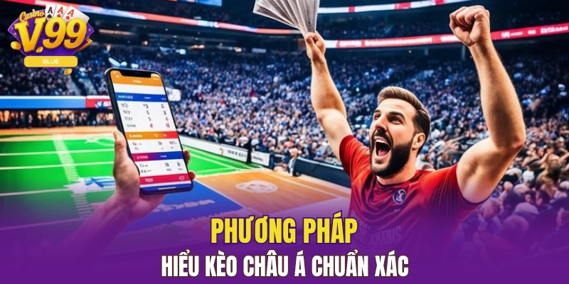 Phương pháp hiểu kèo châu Á chuẩn xác