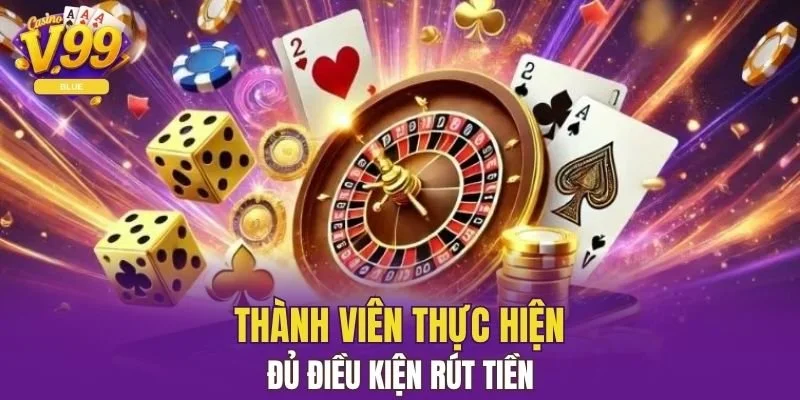 Thành viên thực hiện đủ điều kiện rút tiền